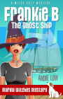 Frankie B - The Ghost Ship (Marina Witches Mysteries, #1)