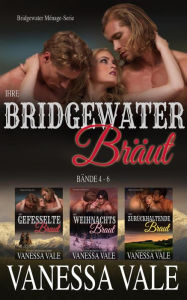 Title: Ihre Bridgewater Bräut: Bridgewater Menage Serie Bücherset - Bände 4 - 6 (Bridgewater Ménage-Serie), Author: Vanessa Vale