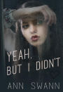 Yeah, but I Didn't