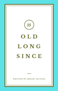 Title: Old Long Since, Author: Shelby Salvage