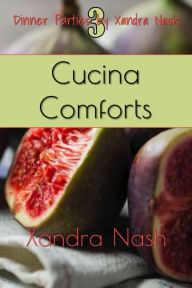 Title: Cucina Comforts (Dinner Parties by Xandra Nash, #3), Author: Xandra Nash