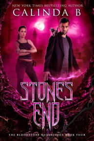 Title: Stones End (The Bloodstone Quadrilogy, #4), Author: Calinda B