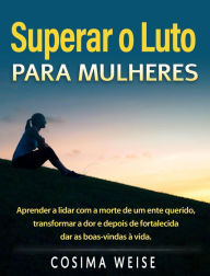Title: SUPERAR O LUTO para mulheres, Author: Cosima Weise