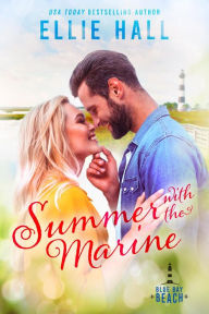 Title: Summer with the Marine (Blue Bay Beach Romance, #1), Author: Ellie Hall