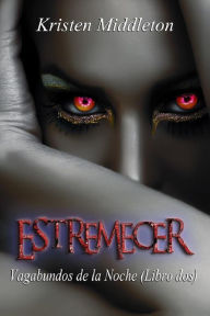 Title: Estremecer (Vagabundos de la Noche, #2), Author: Kristen Middleton