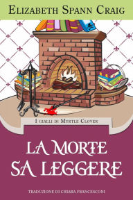 Title: La morte sa leggere (I gialli di Myrtle Clover, #6), Author: Elizabeth Spann