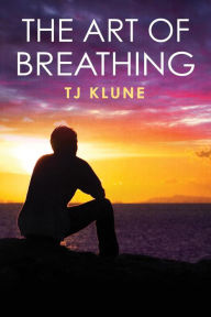 Title: The Art of Breathing (Bear, Otter, and the Kid Chronicles #3), Author: TJ Klune