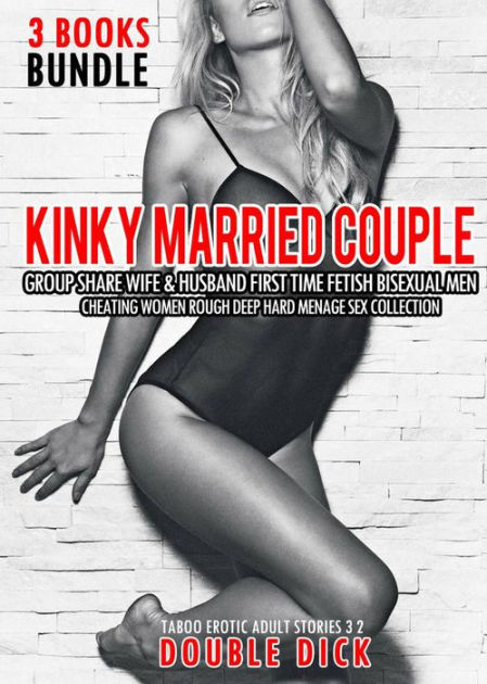 3 Books Bundle Kinky Married Couple Group Share Wife and Husband First Time Fetish Bisexual Men Cheating Women Rough Deep Hard Menage Sex Collection (Taboo Erotic Adult Stories 3 2, #1) by image