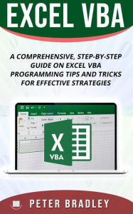Title: Excel VBA - A Step-by-Step Comprehensive Guide on Excel VBA Programming Tips and Tricks for Effective Strategies (3), Author: Peter Bradley