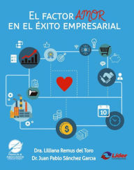 Title: Factor de Amor en el Exito Empresarial, Author: Lilliana Remus