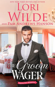 Title: The Groom Wager (Wrong Way Weddings, #1), Author: Lori Wilde