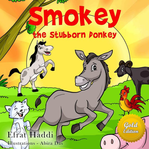 Smokey The Stubborn Donkey Gold Edition (Social skills for kids, #6) by Efrat Haddi | eBook | Barnes & Noble® Smokey The Stubborn Donkey Gold Edition (Social skills for kids, #6) by Efrat Haddi | eBook | Barnes & Noble®
