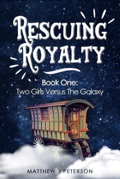 Rescuing Royalty (Two Girls Versus The Galaxy, #1)