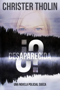 Title: ¿Desaparecida? (Stockholm Sleuth Series, #1), Author: Christer Tholin