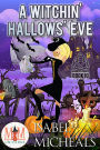 A Witchin' Hallows' Eve: Magic and Mayhem Universe (Magick and Chaos, #10)