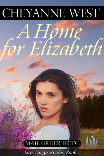 A Home for Elizabeth (San Diego Brides, #1) by Cheyanne West N picture