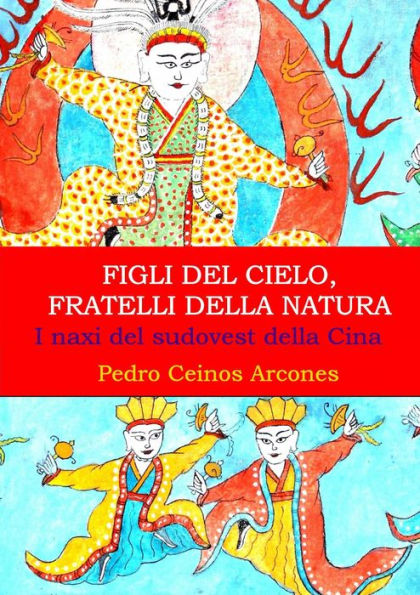 Figli del Cielo, fratelli della natura, i naxi del sudovest della Cina