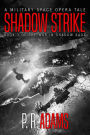 Shadow Strike: A Military Space Opera Tale (The War in Shadow Saga, #3)