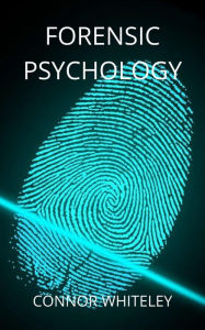 Title: Forensic Psychology (An Introductory Series, #9), Author: Connor Whiteley