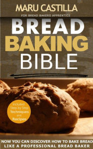 Title: Bread Baking Bible, Author: Maru Castilla