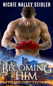 Title: Becoming Him (Blackstone, #0), Author: Nickie Nalley Seidler