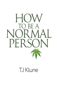 Title: How to Be a Normal Person (How to Be #1), Author: TJ Klune