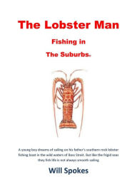 Title: The Lobster Man, Author: Will Spokes