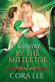 Title: Kissing by the Mistletoe (Maitland Maidens, #3), Author: Cora Lee