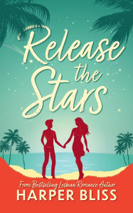 Title: Release the Stars, Author: Harper Bliss