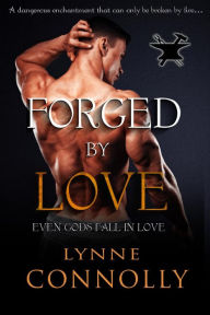 Title: Forged By Love (Even Gods Fall In Love, #4), Author: Lynne Connolly