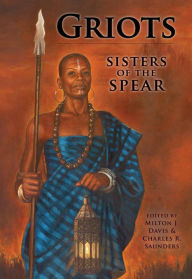 Title: Griots: Sisters of the Spear, Author: Milton Davis