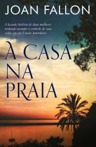 Title: A Casa na Praia, Author: Joan Fallon