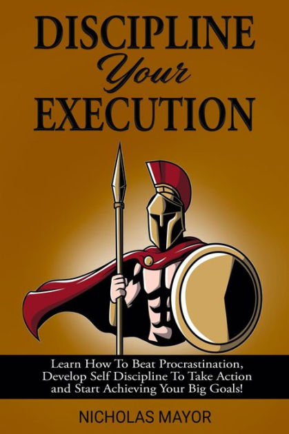 Discipline Your Execution By Nicholas Mayor 