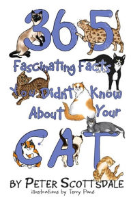 Title: 365 Fascinating Facts You Didn't Know About Your Cat (Fascinating Cat Facts Series, #1), Author: Peter Scottsdale