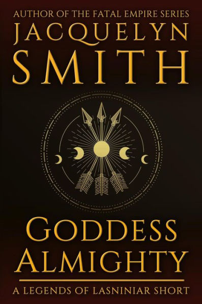 Goddess Almighty: A Legends of Lasniniar Short