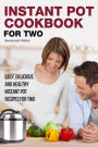 Instant Pot Cookbook for Two: Easy, Delicious and Healthy Instant Pot Recipes for Two