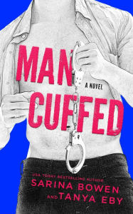 Downloads books for free online Man Cuffed (Man Hands) by Sarina Bowen, Tanya Eby 9781942444954