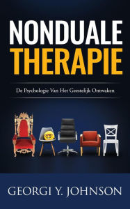 Title: Nonduale Therapie: De Psychologie van het Geestelijk Ontwaken, Author: Georgi Johnson