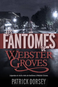 Title: Les fantômes de Webster Groves, Author: Patrick Dorsey
