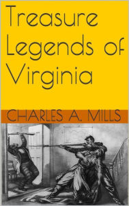 Title: Treasure Legends of Virginia, Author: Charles A. Mills