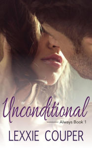 Textbooks for free downloading Unconditional (Always, #1) (English literature) 9780648653240 by Lexxie Couper