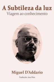 Title: A Subtileza da Luz, Author: Miguel D'Addario