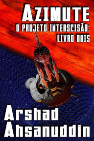 Title: Azimute (O Projeto Interscisão, #2), Author: Arshad Ahsanuddin