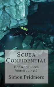 Title: Scuba Confidential - Hoe word ik een betere duiker (De Scubaserie, #2), Author: Simon Pridmore