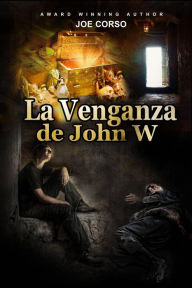 Title: La Venganza de John W., Author: Joe Corso