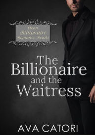Title: The Billionaire and the Waitress (Clean Billionaire Romance Reads, #2), Author: Ava Catori