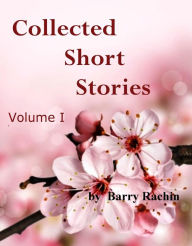 Title: Collected Short Stories: Volume I, Author: Barry Rachin