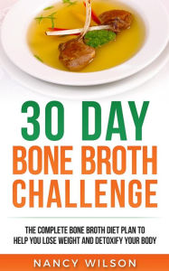 Title: 30 Day Bone Broth Challenge, Author: Nancy Wilson
