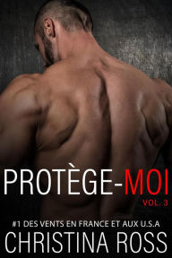 Title: Protége-Moi, Vol. 3 (Protège-Moi, #3), Author: Christina Ross