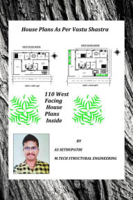 Title: House Plans As Per Vastu Shastra (110 West Facing House Plans Inside), Author: A S SETHU PATHI